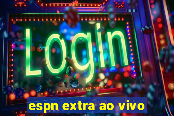 espn extra ao vivo